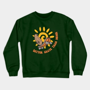 Better skate than never capybara Crewneck Sweatshirt